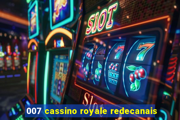 007 cassino royale redecanais